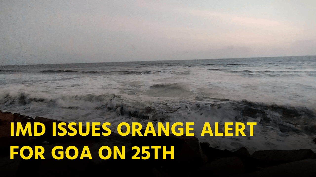 Orange Alert Issued For Both Districts On 25th June || GOA365 TV